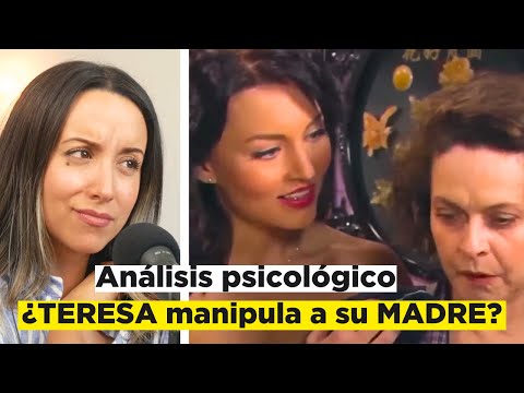 PSICÓLOGA ANALIZA: "La relación de TERESA Y SU MADRE" - Teresa #2