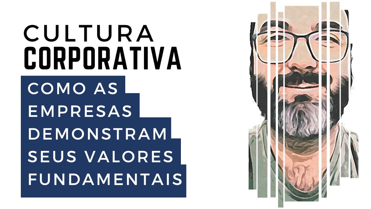 Cultura Corporativa: Como as empresas demonstram seus valores fundamentais