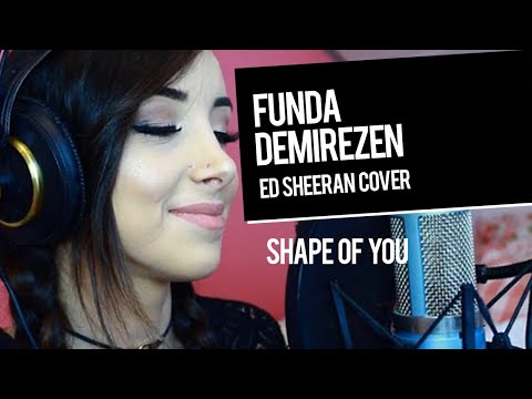 Ed Sheeran - Shape of You (Cover) | Funda Demirezen