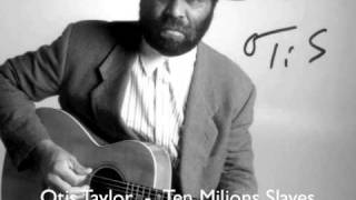 Otis Taylor_-_Ten Million Slaves ( Slamtype Remix )