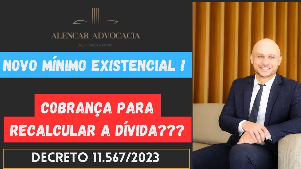 Novo Mínimo Existencial definido. Cobrança para recaucular a dívida? Decreto 11567/2023