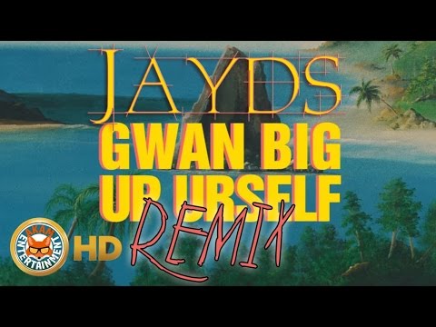 Jayds - Gwaan Big Up Urself (Remix) August 2016