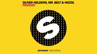 Oliver Heldens & Mr. Belt & Wezol - Pikachu (Original Mix) [Official]
