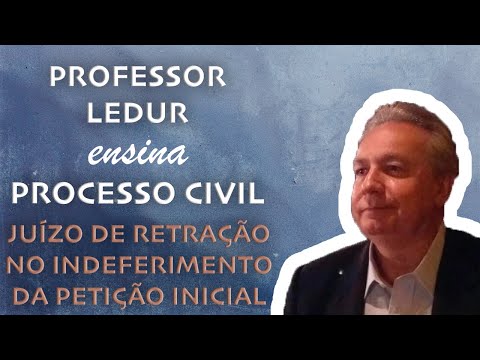 PROCESSO CIVIL - AULA 10 - PROCED. COMUM - JUÍZO DE RETRATAÇÃO NO INDEFERIMENTO DA PETIÇÃO INICIAL