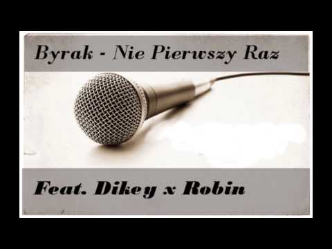 Byrak - Nie pierwszy raz (feat. Dikey, Robin) + #CHALLENGE SNIPPET