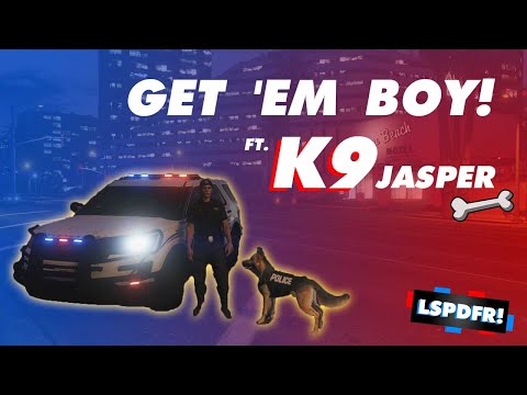 GTA V MODS LSPDFR #005 | GET EM' BOY! FT. K9 JASPER (GTA K9 Mod)