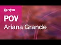 POV - Ariana Grande | Karaoke Version | KaraFun