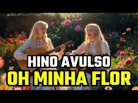 HINO AVULSO - Oh Minha Flor