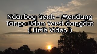 Download lagu (Lirik Video) Ndarboy Genk - Mendung Tanpo Udan  Versi dangdut mp3