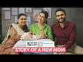 FilterCopy | Story Of A New Mom | Ft. Esha Kansara, Sanyogita Yadav & Shabanam Vadhera