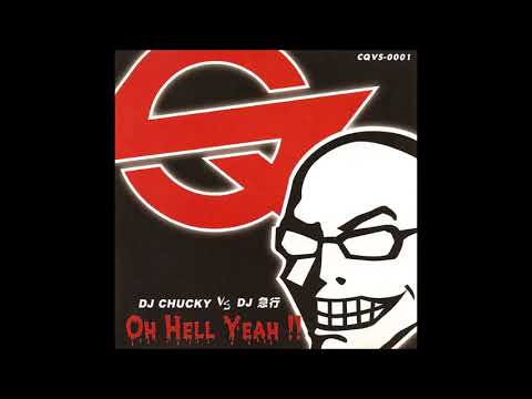 DJ CHUCKY vs DJ 急行   OH HELL YEAH!! 2002