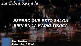 The Strokes - Taken For A Fool (Sub Español)