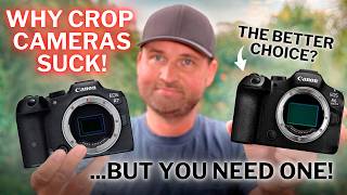 Why CROP Cameras SUCK...But You Probably NEED One!