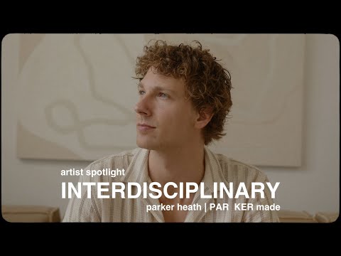 INTERDISCIPLINARY | Parker Heath | PAR  KER made (Artist Spotlight by Scotify Studios)