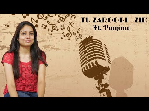 Tu Zaroori - Unplugged Cover Version ? Ft. Purnima Mukherjee ? Zid ? Sunidhi Chauhan, Sharib Toshi