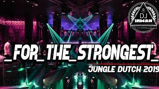 Download lagu JUNGLE DUTCH 2019!!!FOR_THE_STRONGEST FULL BAS [DJ IRWAN FT IRWAN ] DUTCH VS MIXTAPE 2019 mp3