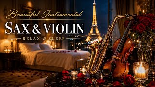 Deep Sleep in Paris 🗼 Romantic Saxophone Violin & Piano | Cozy Bedroom Instrumental