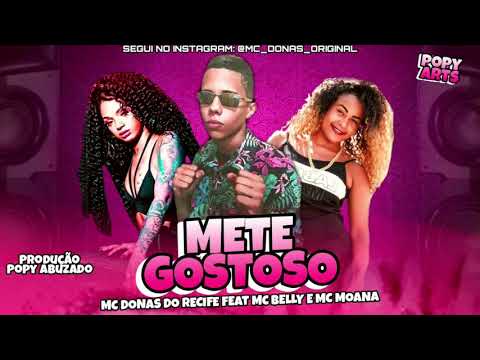 MC DONAS DO RECIFE/FEAT MC MOANA /MC BELLY #METE GOSTOSO