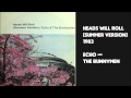 Heads Will Roll (Summer Version) by Echo and the Bunnymen 1983 alternate mix - MikesJunkDrawer Heads Will Roll (Summer Version) by Echo and the Bunnymen 1983 alternate mix