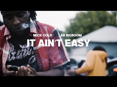 AB BigBoom x Mick Cold - It Ain't Easy (Official Video)