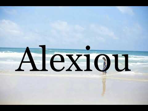 How To Pronounce Alexiou🌈🌈🌈🌈🌈🌈Pronunciation Of Alexiou