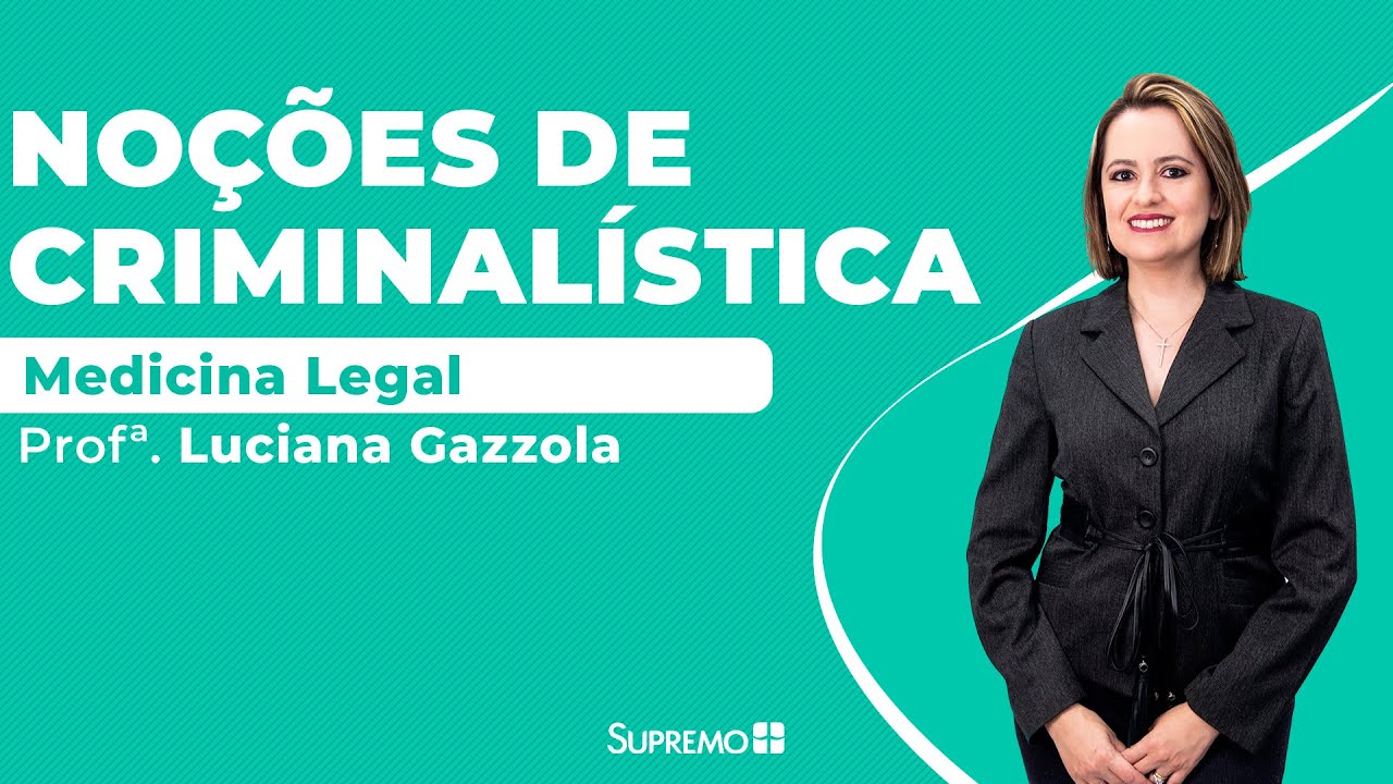 Noções de Criminalística - Medicina Legal - Profª. Luciana Gazzola