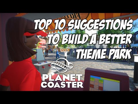 Top 10 Suggestions to Build a Better Park! (Planet Coaster)
