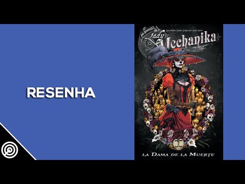 Resenha - LADY MECHANIKA - LA DAMA DE LA MUERTE - Leitura 468