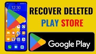 How to recover deleted Google Play Store app in your Android device