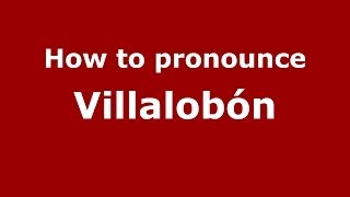 How to pronounce Villalobón