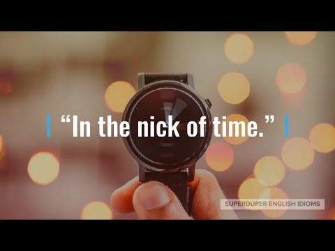 "In the Nick of Time" Idiom Meaning, Origin & History | Superduper English Idioms