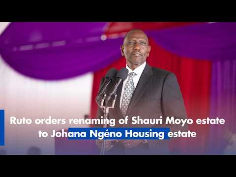 Ruto orders renaming of Shauri Moyo estate to Johana Ngéno Housing estate