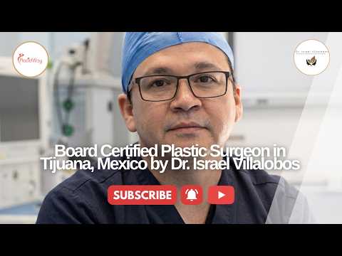 Trusted Board-Certified Plastic Surgeon in Tijuana, Mexico by Dr. Israel Villalobos