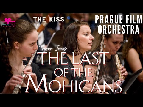 THE LAST OF THE MOHICANS · The Kiss · Prague Film Orchestra
