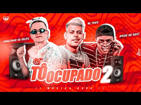 LUANZINHO DO RECIFE, PALOK NO BEAT, MC YAGO - TÔ OCUPADO 2 - REMIX BREGA FUNK