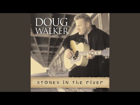 Stones In The River - Doug Walker