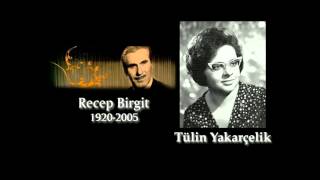 Recep Birgit & Tülin Yakarçelik Gönlüm özler kaybolan manâlı mahzûn çehreni