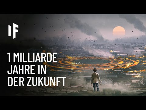 Was wäre wenn Du eine Milliarde Jahre in die Zukunft reisen würdest?