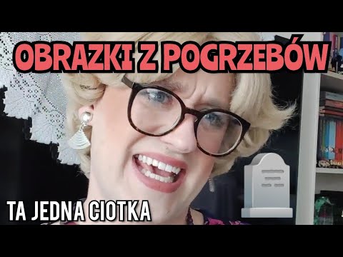 Ta Jedna Ciotka - Obrazki z pogrzebów