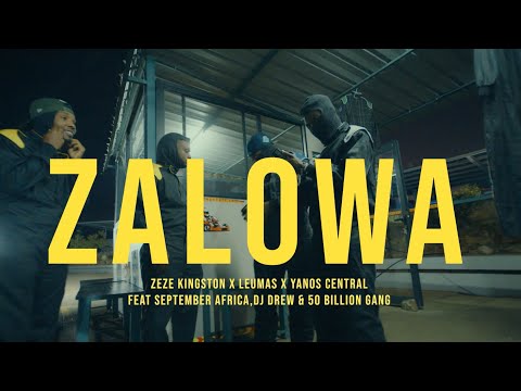 Zeze Kingston x Leumas x Yanos Central - Zalowa  (Ft. September Africa, Dj Drew & 50 Billion Gang)