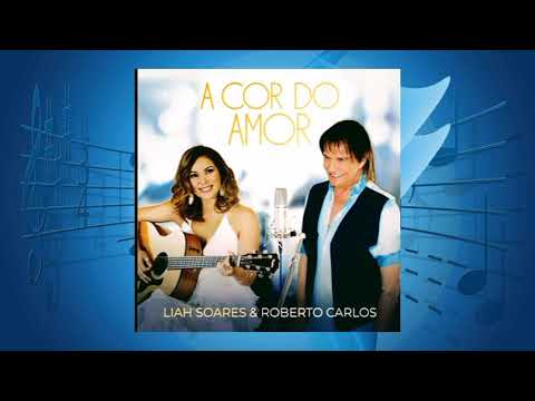 A Cor Do Amor - Roberto Carlos e Liah Soares