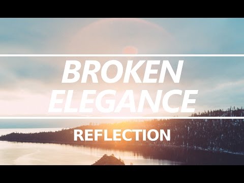 [Chillstep] Broken Elegance - Reflection
