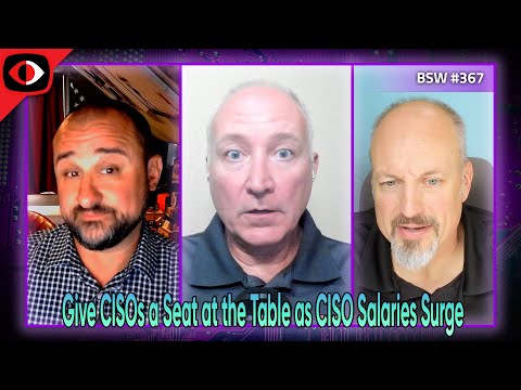 Give CISOs a Seat at the Table as CISO Salaries Surge - BSW #367