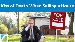 Kiss of Death when Selling a House