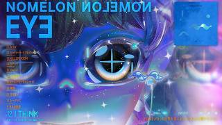 NOMELON NOLEMON 3rd full Album『 EYE 』All Trailer