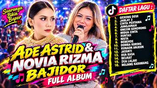 Download lagu ADE ASTRID & NOVIA RIZMA GERONG DEUI BAJIDOR FULL ALBUM DIJAMIN BERGOYANG mp3
