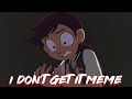 I Don’t Get It meme(S2 King’s Tide) | The owl house fan animation
