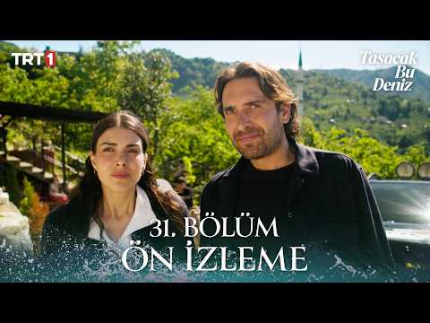 Taşacak Bu Deniz 31. Bölüm Ön İzleme