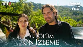 Taşacak Bu Deniz 31. Bölüm Ön İzleme