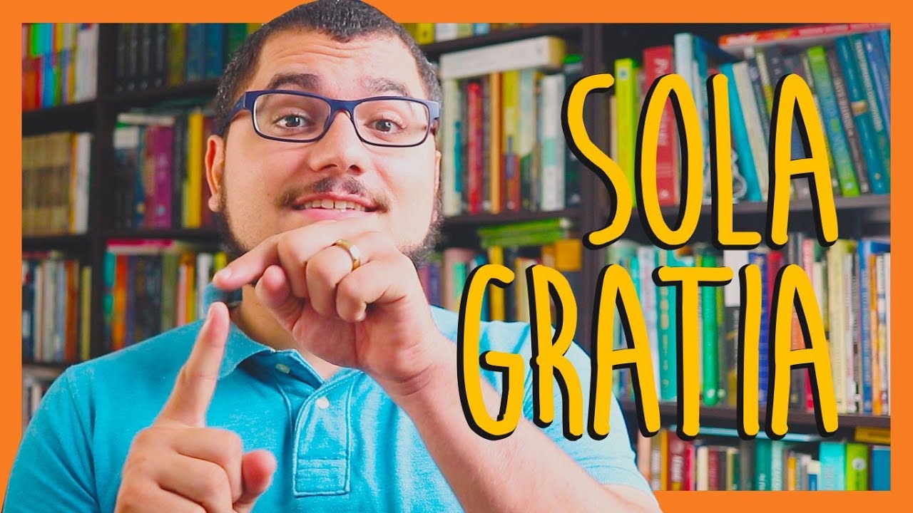 MÃOS VAZIAS DIANTE DE DEUS (SOLA GRATIA)